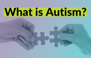 What is Autism?