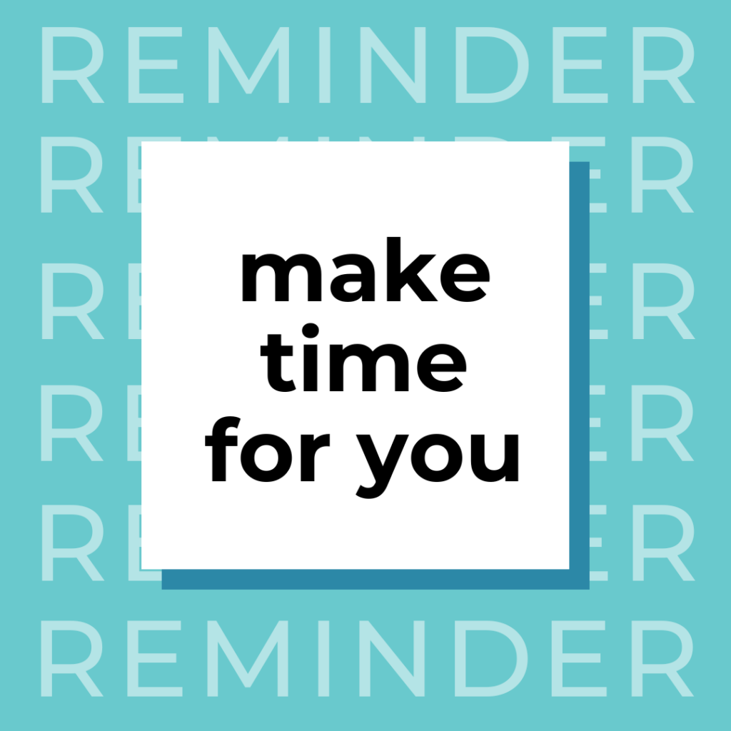 graphic reminder that says, "make time for you"