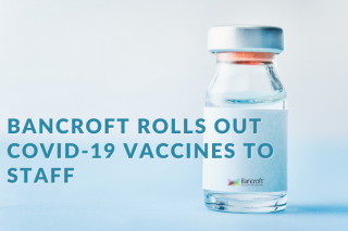 Graphic that reads "Bancroft Rolls Out COVID-19 Vaccines to Staff" with a bottle in the background